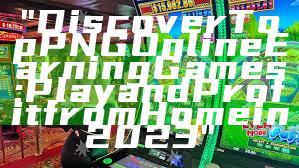 "Discover Top PNG Online Earning Games: Play and Profit from Home in 2023"