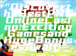 "Discover the Best PNG Online Casino: Exciting Games and Huge Bonuses Await!"