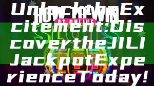 Unlock the Excitement: Discover the JILI Jackpot Experience Today!