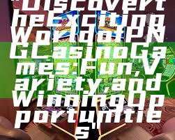 "Discover the Exciting World of PNG Casino Games: Fun, Variety, and Winning Opportunities"