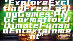 "Explore Exciting Free Casino Games: PNG Format for Ultimate Fun and Entertainment"