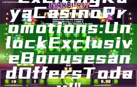 "Exciting Kaya Casino Promotions: Unlock Exclusive Bonuses and Offers Today!"