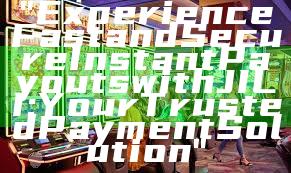 "Experience Fast and Secure Instant Payouts with JILI: Your Trusted Payment Solution"