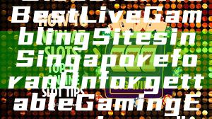 "Discover the Best Live Gambling Sites in Singapore for an Unforgettable Gaming Experience"